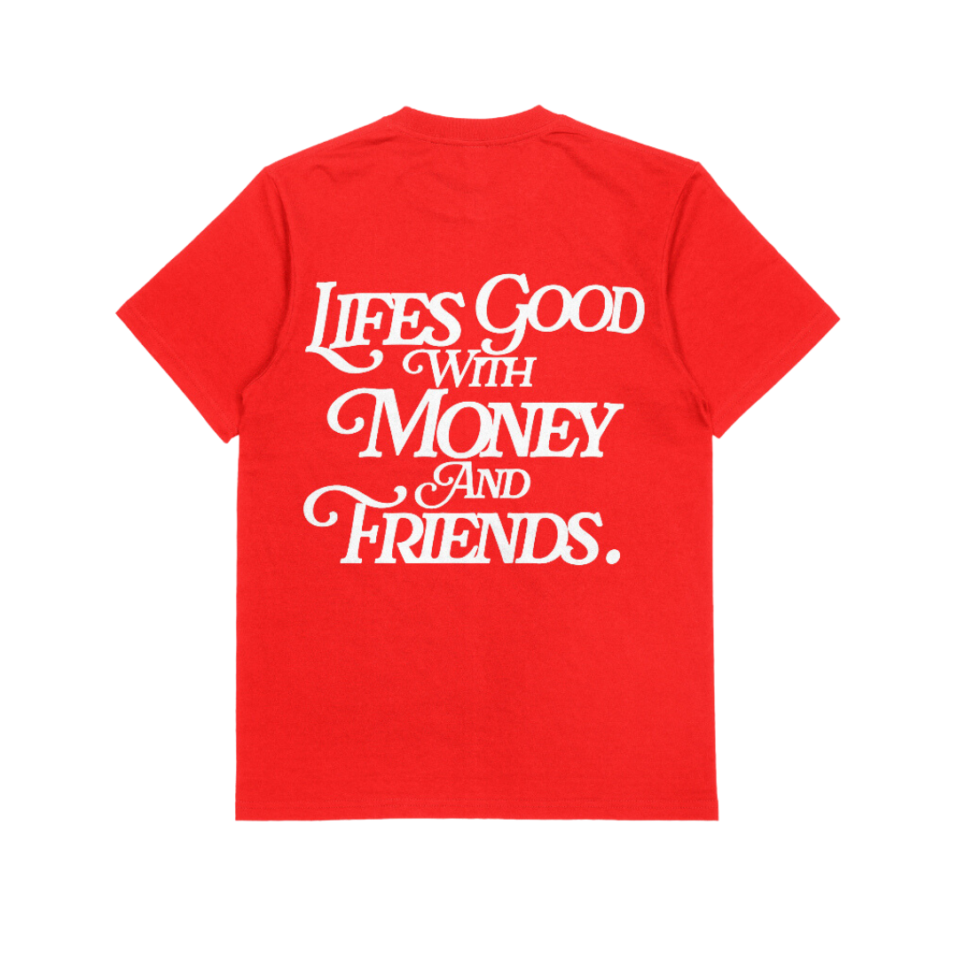 LIFE'S GOOD WITH MONEY & FRIENDS (RED / WHITE)