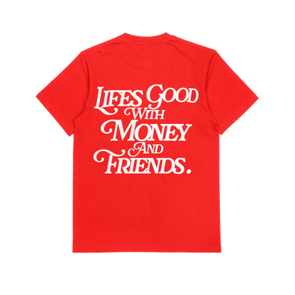 LIFE'S GOOD WITH MONEY & FRIENDS (RED / WHITE)